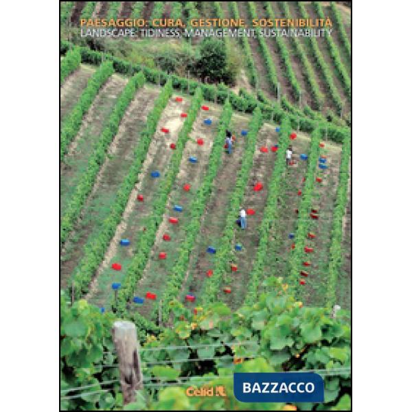 Paesaggio: cura, gestione, sostenibilità-Landscape: tidiness, management, suistainability. Ediz. bilingue