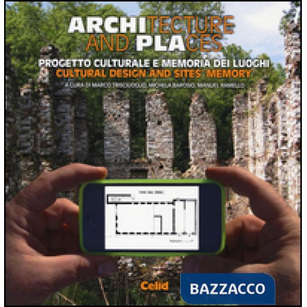 Architecture and places. Progetto culturale e memoria dei luoghi-Cultural design and sites' memory. Ediz. bilingue