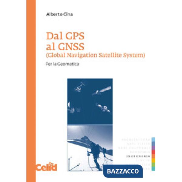 Dal GPS al GNSS (Global Navigation Satellite System). Per la geomatica