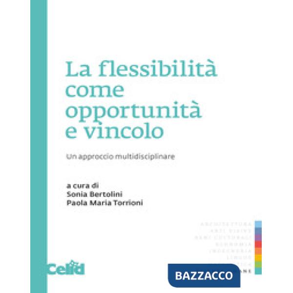 Flessibilità come opportunità e vincolo. Un approccio multidisciplinare (La)
