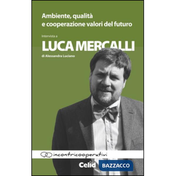 Ambiente, qualità e cooperazione valori del futuro. Intervista a Luca Mercalli d