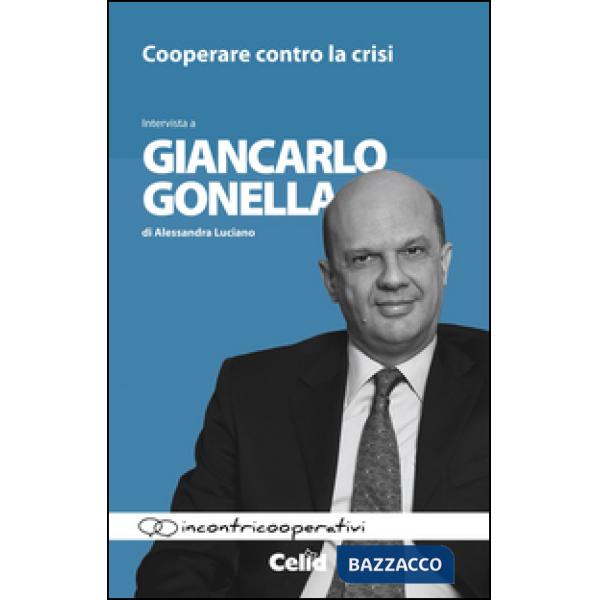 Cooperare contro la crisi. Intervista a Giancarlo Gonella di Alessandra Luciano
