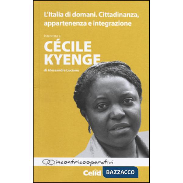 Italia di domani. Cittadinanza, appartenenza e integrazione. Intervista a Cécile Kyenge di Alessandra Luciano (L')