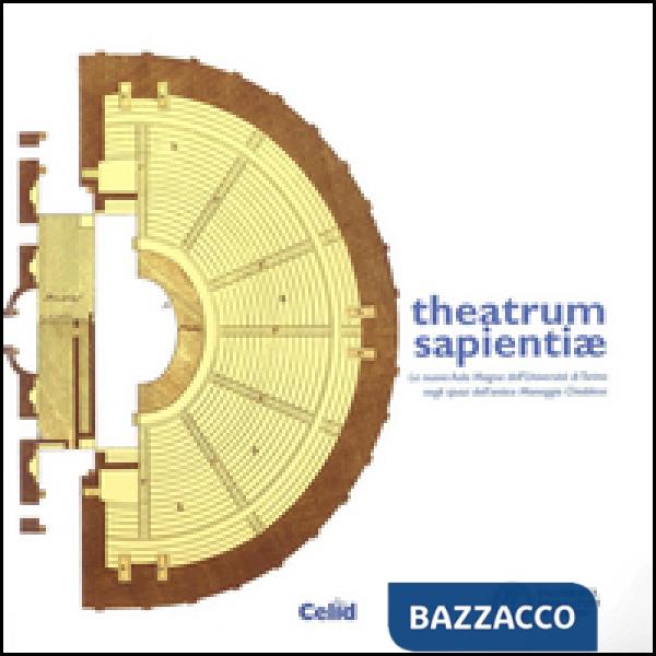 Theatrum sapientiae. La nuova aula magna dell'Università di Torino negli spazi dell'Antico Maneggio Chiablese