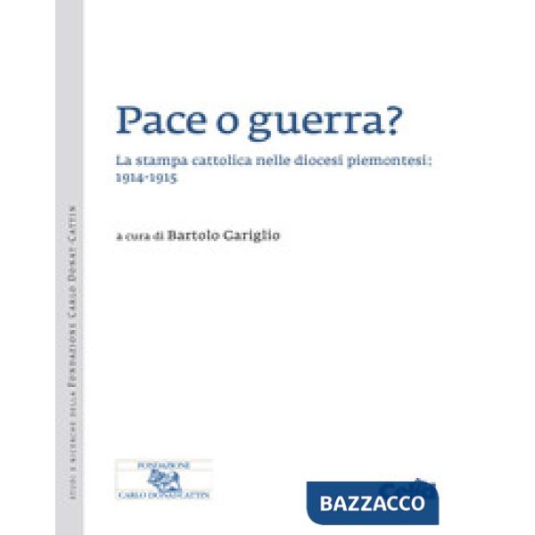 Pace o guerra? La stampa cattolica nelle diocesi piemontesi: 1914-1915