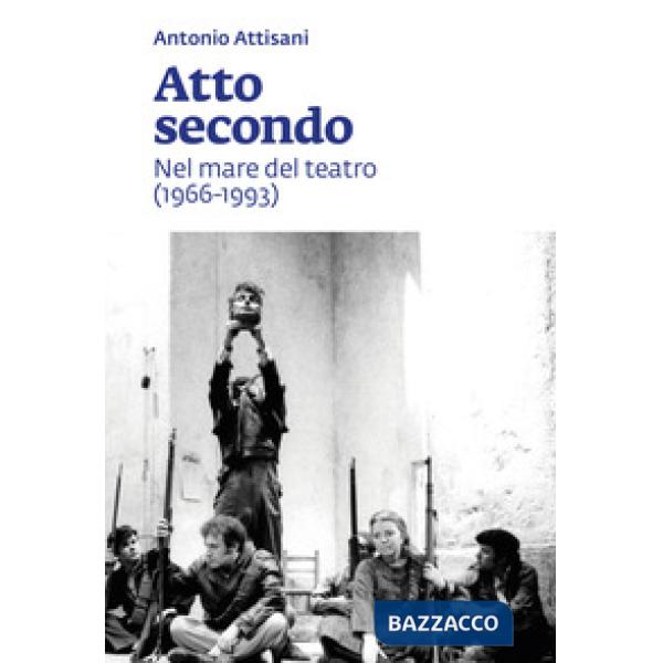 Atto secondo. Nel mare del teatro (1966-1993)