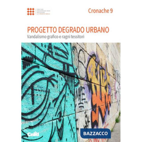 Cronache. Vol. 9: Progetto degrado urbano. Vandalismo grafico e ragni tessitori