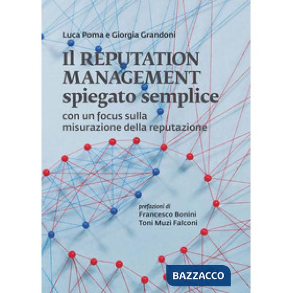 Reputation management spiegato semplice. Con un focus sulla misurazione della reputazione (Il)