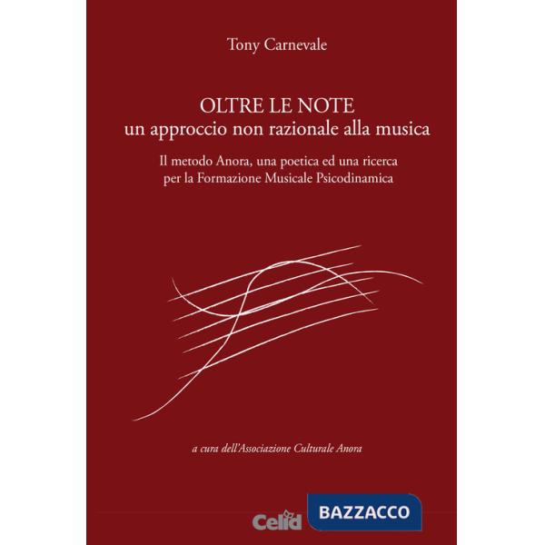 Oltre le note. Un approccio non razionale alla musica. Il metodo Anora, una poetica ed una ricerca per la Formazione musicale ps