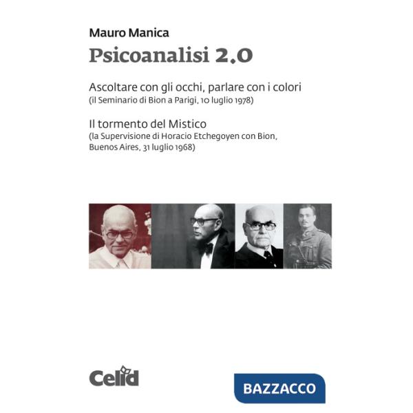 Psicoanalisi 2.0 Ascoltare con gli occhi, parlare con i colori (il Seminario di Bion a Parigi, 10 luglio 1978)- Il tormento del 