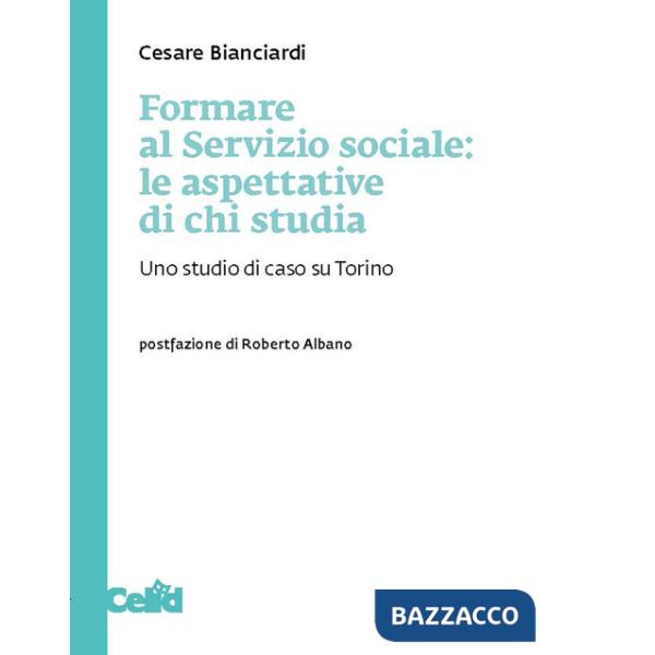 Formare al servizio sociale: le aspettative di chi studia. Uno studio di caso su Torino