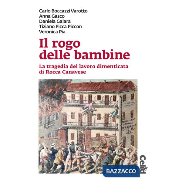 Rogo delle bambine. La tragedia del lavoro dimenticata di Rocca Canavese (Il)