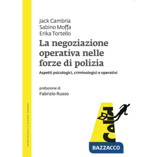 Negoziazione operativa nelle forze di polizia. Aspetti psicologici, criminologici e operativi (La)