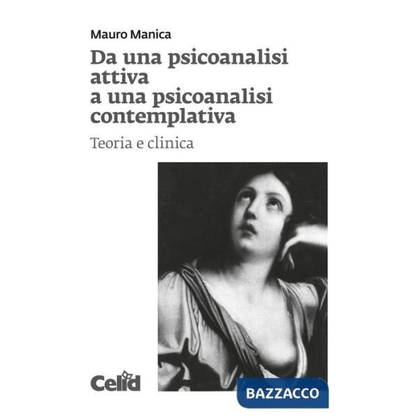 Da una psicoanalisi attiva a una psicoanalisi contemplativa. Teoria e clinica