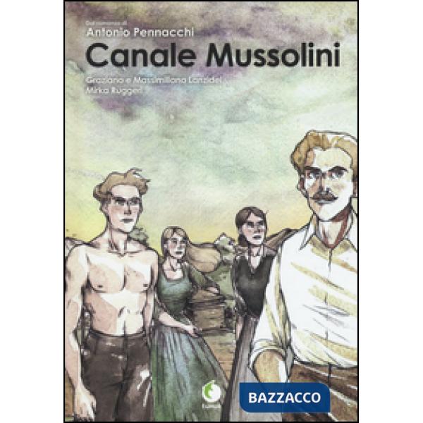 Canale Mussolini. Dal romanzo di Antonio Pennacchi