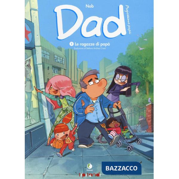 Dad. Professione papà. Vol. 1: Le ragazze di papà
