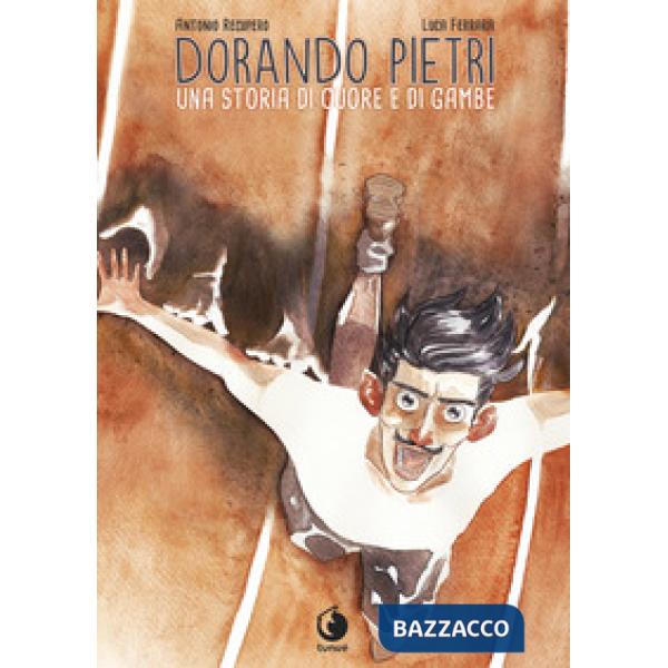 Dorando Pietri. Una storia di cuore e di gambe