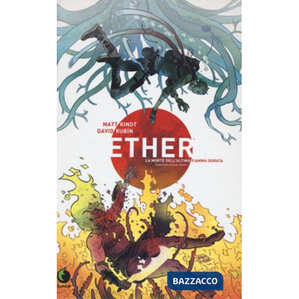 Ether. La morte dell'ultima Fiamma Dorata. Nuova ediz.