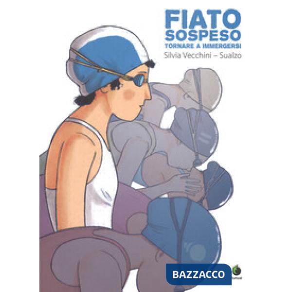 Fiato sospeso. Tornare a immergersi. Ediz. ampliata