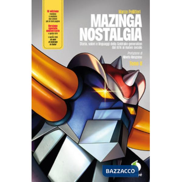 Mazinga nostalgia. Storia, valori e linguaggi della Goldrake-generation. Ediz. ampliata. Vol. 2