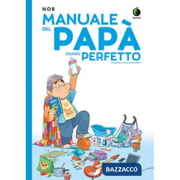 Manuale del papà (quasi) perfetto