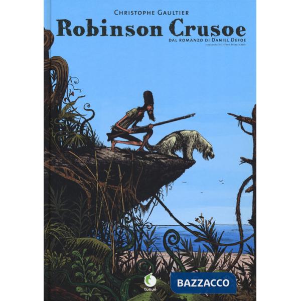 Robinson Crusoe. Dal romanzo di Daniel Defoe