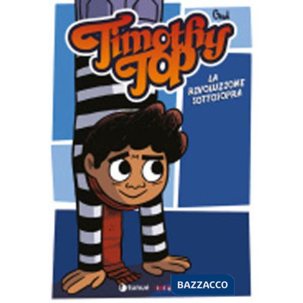 Timothy Top. Vol. 4: Timothy Top e la rivoluzione sottosopra