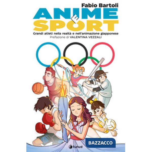 Anime e sport. Grandi atleti nella realtà e nell'animazione giapponese