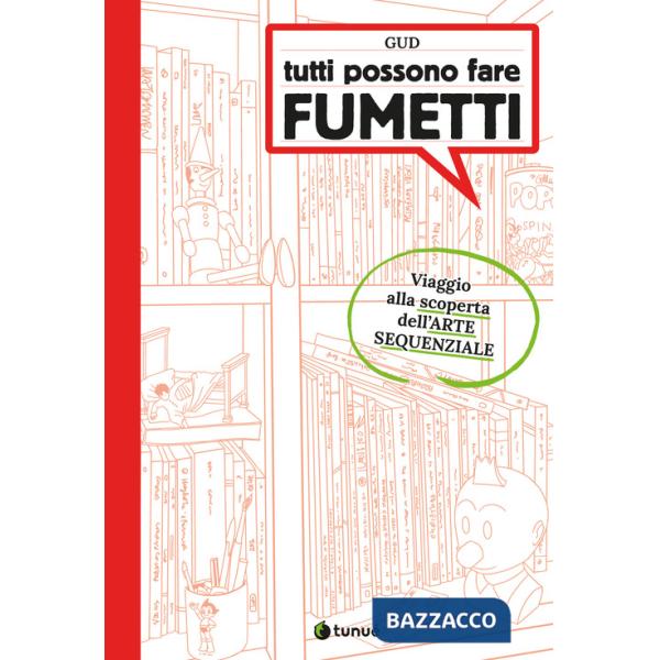 Tutti possono fare fumetti. Viaggio alla scoperta dell'arte sequenziale. Ediz. illustrata