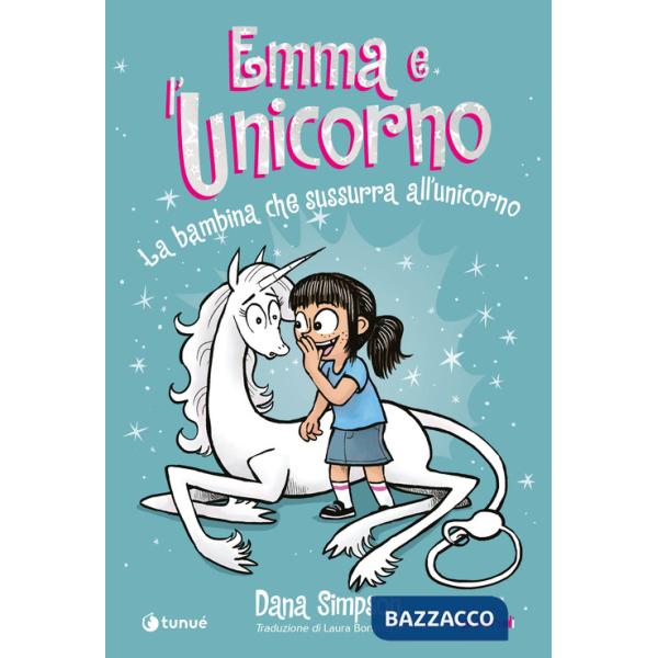 Emma e l'unicorno. La bambina che sussurra all'unicorno