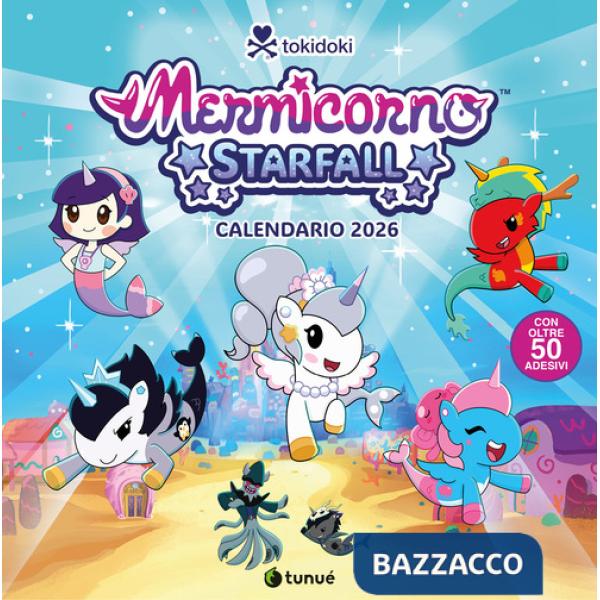 Tokidoki Mermicorno Starfall. Calendario 2026 da parete con 50 stickers esclusivi. Con 50 Adesivi