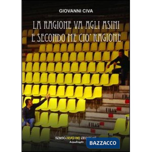 Ragione va agli asini e secondo me ciò ragione (La)