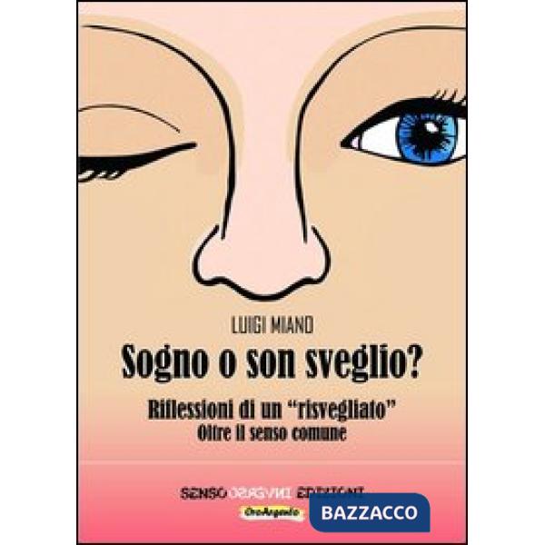 Sogno o son sveglio? Riflessioni di un «risvegliato» oltre il senso comune