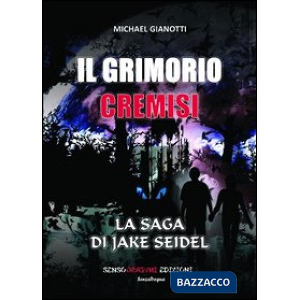 Grimorio Cremisi. La saga di Jake Seidel (Il)