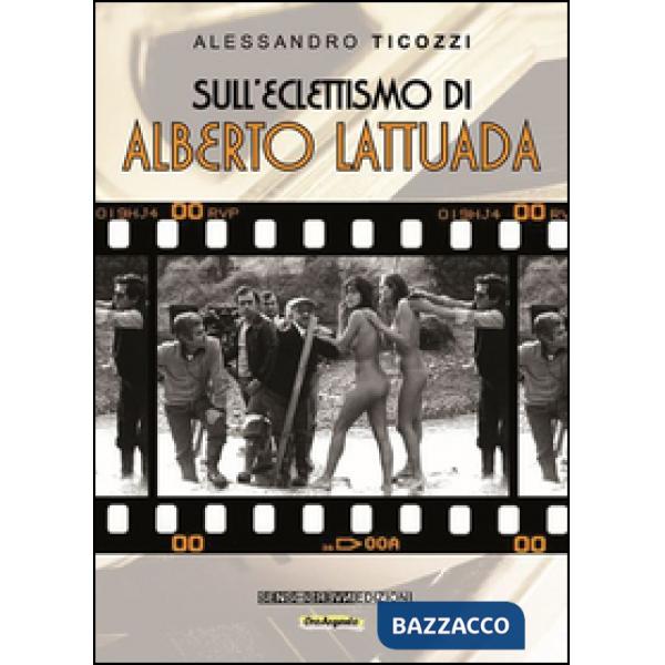 Sull'eclettismo di Alberto Lattuada