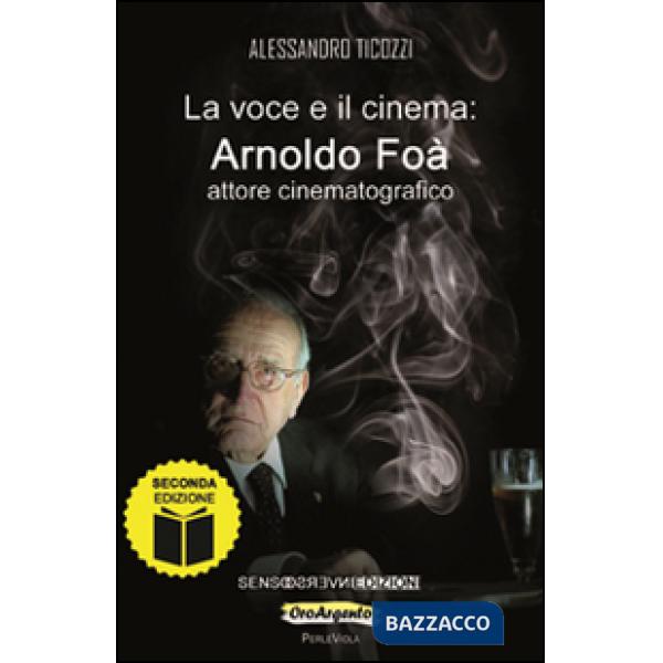 Voce e il cinema. Arnoldo Foà attore cinematografico (La)