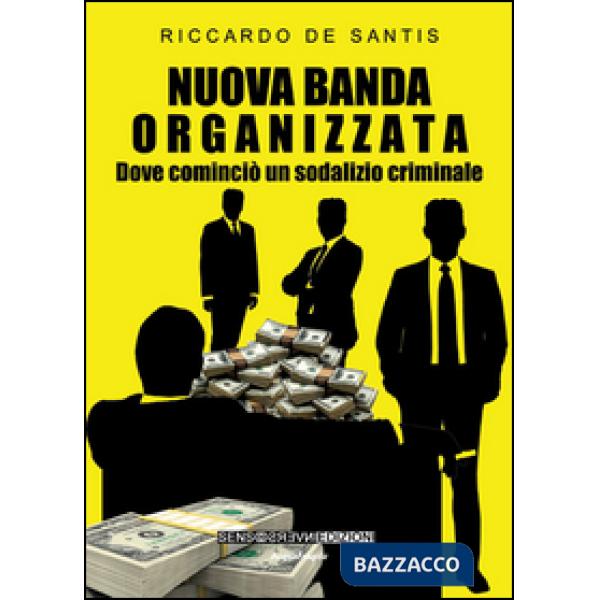 Nuova banda organizzata. Dove cominciò un sodalizio criminale