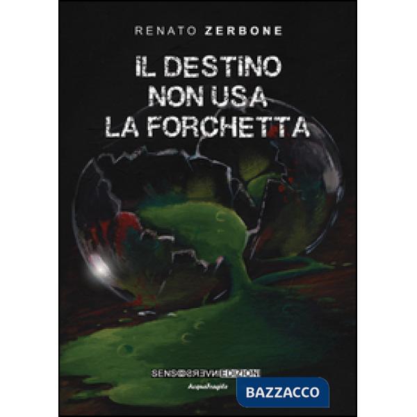 Destino non usa la forchetta (Il)