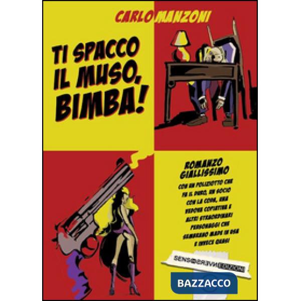 Ti spacco il muso, bimba!