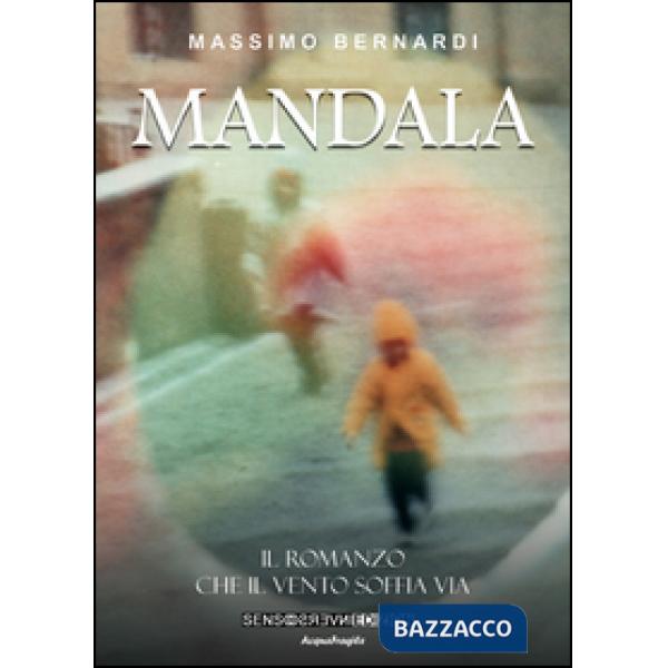 Mandala. Il romanzo che il vento soffia via