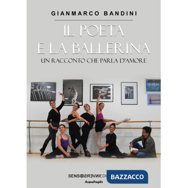 Poeta e la ballerina. Un racconto che parla d'amore (Il)