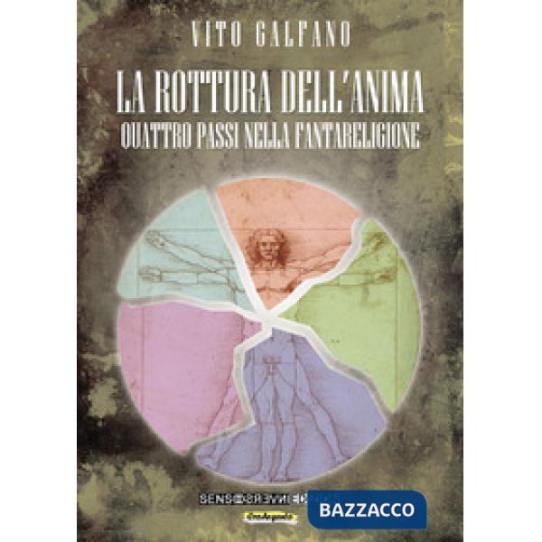 Rottura dell'anima. Quattro passi nella fantareligione. Nuova ediz. (La)