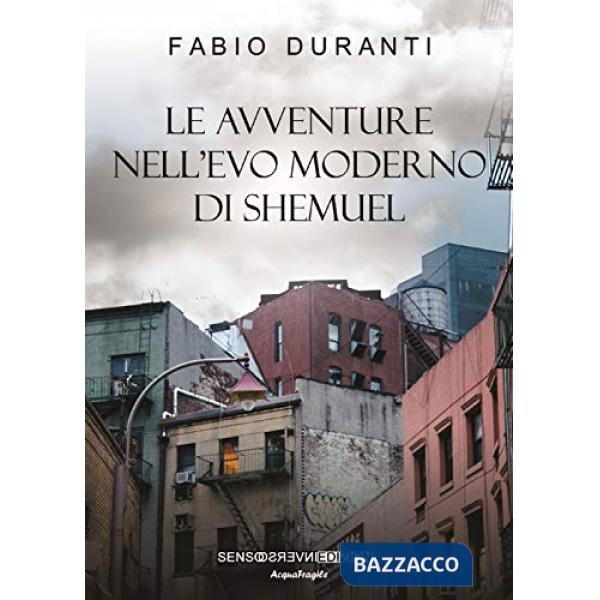 Avventure nell'evo moderno di Shemuel. Nuova ediz. (Le)