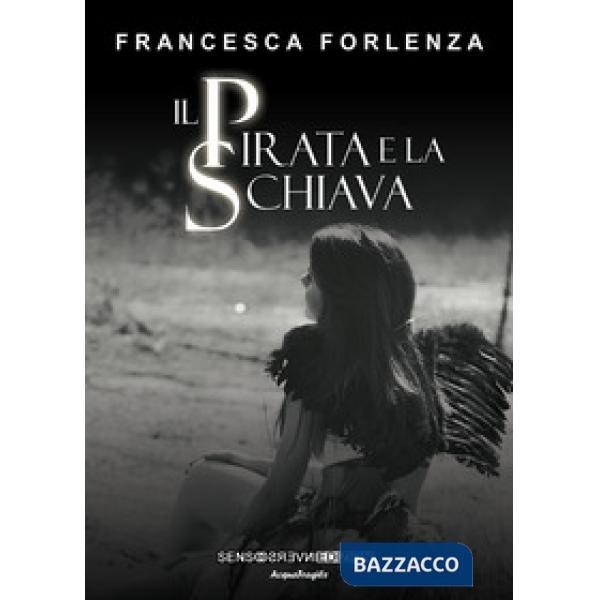 Pirata e la schiava. Sangue, morte e cannella (Il). Vol. 1