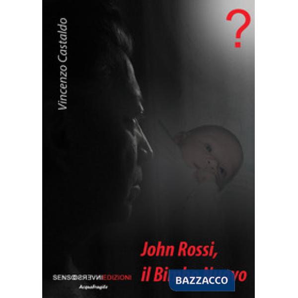 John Rossi, il bimbo nuovo. Nuova ediz.