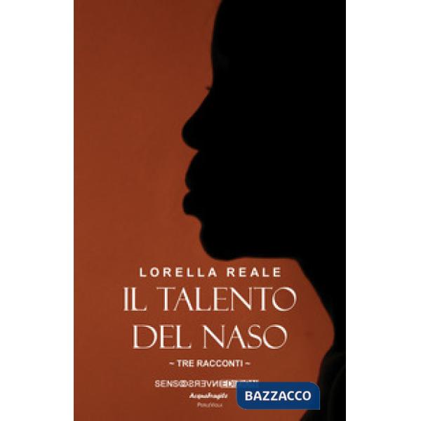 Talento del naso. Tre racconti (Il)