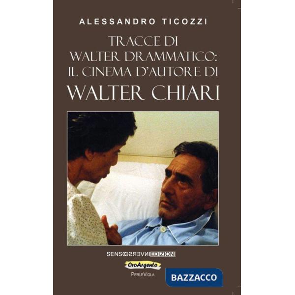 Tracce di Walter drammatico: il cinema d'autore di Walter Chiari