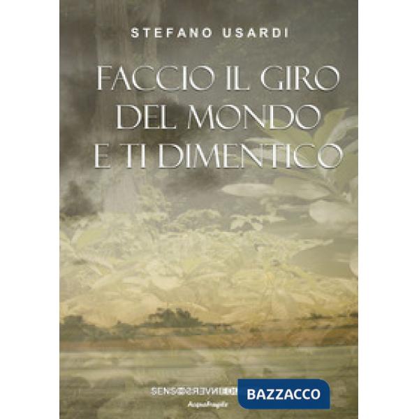 Faccio il giro del mondo e ti dimentico