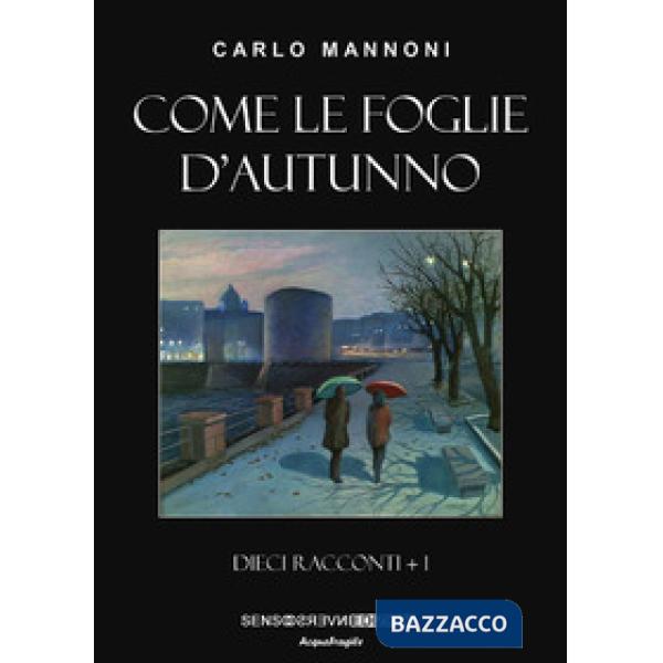 Come le foglie d'autunno. Dieci racconti + 1