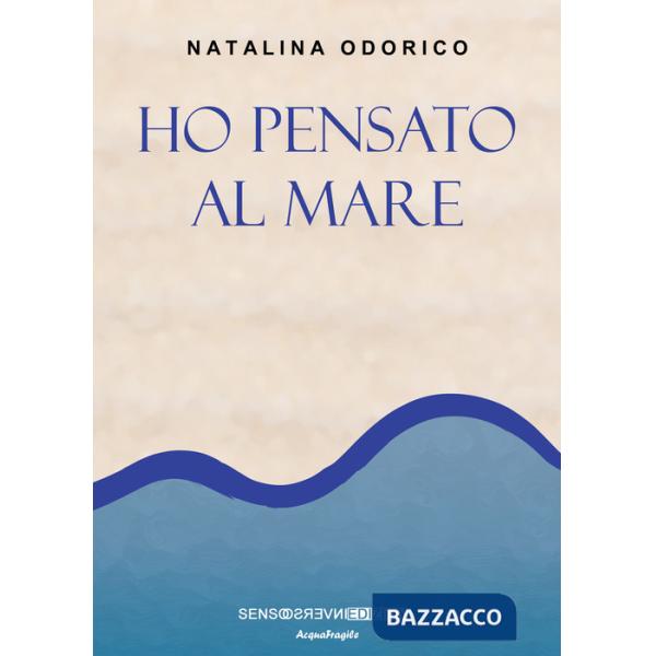 Ho pensato al mare. Nuova ediz.